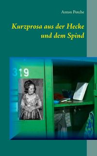 Produktbild: Kurzprosa aus der Hecke und dem Spind