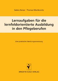 Produktbild: Lernaufgaben f&uuml;r die lernfeldorientierte Ausbildung in den Pflegeberufen