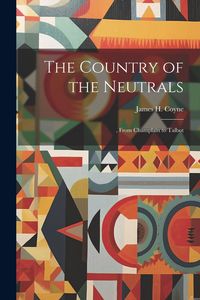 Produktbild: The Country of the Neutrals: , From Champlain to Talbot