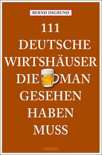 Produktbild: 111 Deutsche Wirtsh&auml;user, die man gesehen haben muss