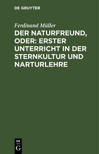 Produktbild: Der Naturfreund, oder: erster Unterricht in der Sternkultur und Narturlehre