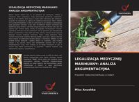 Produktbild: LEGALIZACJA MEDYCZNEJ MARIHUANY: ANALIZA ARGUMENTACYJNA