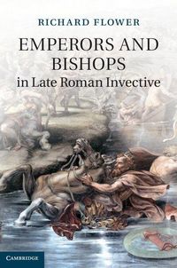 Produktbild: Emperors and Bishops in Late Roman Invective
