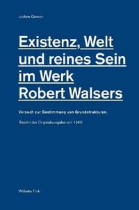 Produktbild: Existenz, Welt und reines Sein im Werk Robert Walsers