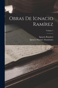 Produktbild: Obras De Ignacio Ram&iacute;rez; Volume 1