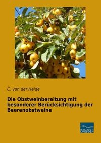 Produktbild: Die Obstweinbereitung mit besonderer Berücksichtigung der Beerenobstweine
