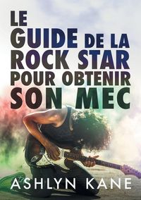 Produktbild: Le guide de la rock star pour obtenir son mec