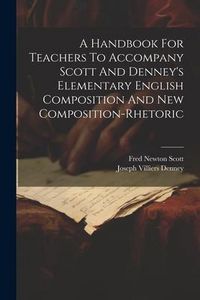 Produktbild: A Handbook For Teachers To Accompany Scott And Denney's Elementary English Composition And New Composition-rhetoric
