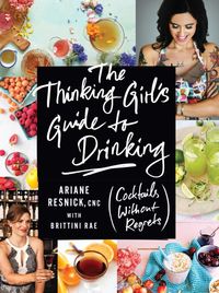 Bild vom Artikel The Thinking Girl's Guide to Drinking vom Autor Ariane Resnick