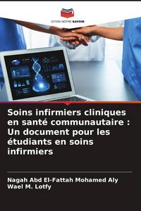 Produktbild: Soins infirmiers cliniques en sant&eacute; communautaire : Un document pour les &eacute;tudiants en soins infirmiers