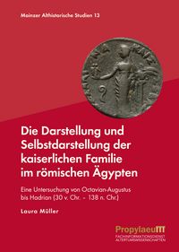 Produktbild: Die Darstellung und Selbstdarstellung der kaiserlichen Familie im r&ouml;mischen &Auml;gypten
