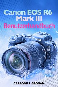 Produktbild: Canon EOS R6 Mark III Benutzerhandbuch