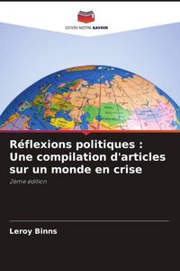 Produktbild: R&eacute;flexions politiques : Une compilation d'articles sur un monde en crise