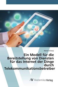 Produktbild: Ein Modell f&uuml;r die Bereitstellung von Diensten f&uuml;r das Internet der Dinge durch Telekommunikationsbetreiber