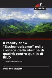 Produktbild: Il reality show "Dschungelcamp" nella cronaca della stampa di qualit&agrave; contro quella di BILD