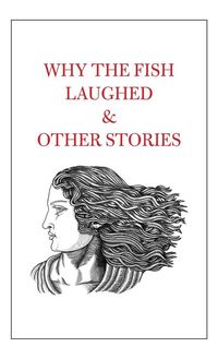 Produktbild: Why the Fish Laughed & Other Stories