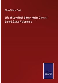 Produktbild: Life of David Bell Birney, Major-General United States Volunteers