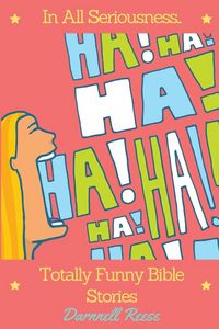 Produktbild: In All Seriousness...Totally Funny Bible Stories