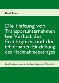Produktbild: Die Haftung von Transportunternehmen bei Verlust des Frachtgutes und der fehlerhaften Einziehung des Nachnahmebetrages
