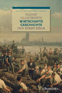 Produktbild: Kleine illustrierte Wirtschaftsgeschichte der Stadt K&ouml;ln