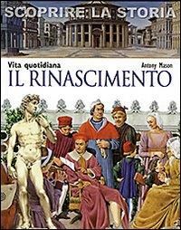 Produktbild: Il Rinascimento. Vita quotidiana. Scoprire la storia