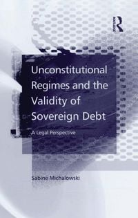 Produktbild: Unconstitutional Regimes and the Validity of Sovereign Debt