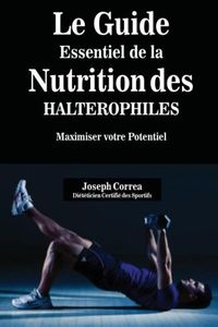 Produktbild: Le Guide Essentiel De La Nutrition Des Halterophiles