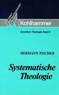 Bild vom Artikel Systematische Theologie vom Autor Hermann Fischer
