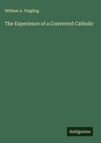 Produktbild: The Experience of a Converted Catholic