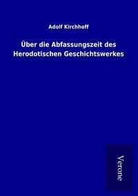 Produktbild: &Uuml;ber die Abfassungszeit des Herodotischen Geschichtswerkes