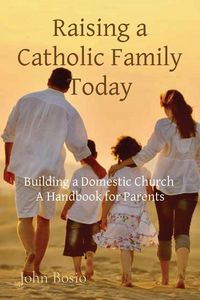 Produktbild: Raising a Catholic Family Today