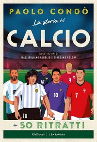 Produktbild: La storia del calcio in 50 ritratti