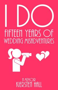 Produktbild: "I Do" Fifteen Years of Wedding Misadventures
