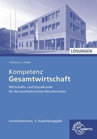 Produktbild: L&ouml;sungen zu 47038 Kompetenz Gesamtwirtschaft WiSo, kauf., Lernsituationen 3.Ausbildungsjahr