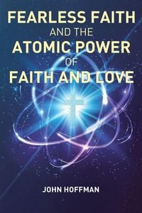 Produktbild: Fearless Faith and the Atomic Power of Faith and Love