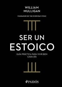 Produktbild: Ser Un Estoico: Gu&iacute;a Pr&aacute;ctica Para Vivir Bien Cada D&iacute;a. Edici&oacute;n Tapa Dura / The Everyday Stoic