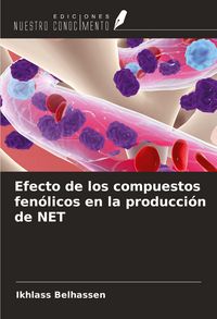 Produktbild: Efecto de los compuestos fen&oacute;licos en la producci&oacute;n de NET