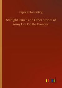 Produktbild: Starlight Ranch and Other Stories of Army Life On the Frontier