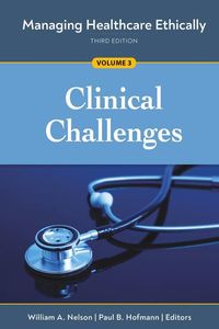 Produktbild: Managing Healthcare Ethically, Third Edition, Volume 3: Clinical Challenges