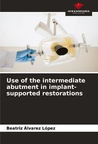 Produktbild: Use of the intermediate abutment in implant-supported restorations