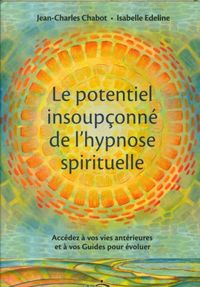 Produktbild: Le potentiel insoupconn&eacute; de l'hypnose spirituelle