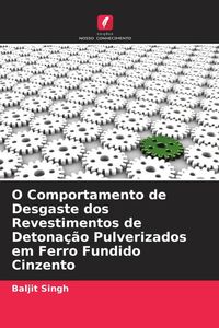 Bild vom Artikel O Comportamento de Desgaste dos Revestimentos de Detonação Pulverizados em Ferro Fundido Cinzento vom Autor Baljit Singh