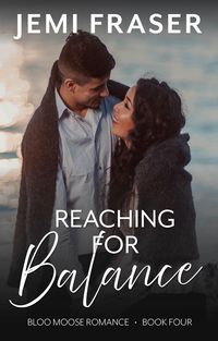 Produktbild: Reaching For Balance (Bloo Moose Romance, #4)