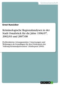 Produktbild: Kriminologische Regionalanalysen in der Stadt Osnabr&uuml;ck f&uuml;r die Jahre 1996/97, 2002/03 und 2007/08
