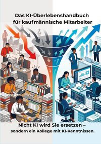 Produktbild: Das KI-&Uuml;berlebenshandbuch f&uuml;r kaufm&auml;nnische Mitarbeiter