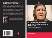Produktbild: O corpo das mulheres: entre o secularismo e a teocracia
