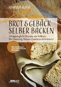 Bild vom Artikel Brot & Gebäck selber backen vom Autor Johanna Sederl