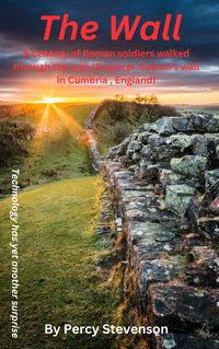 Produktbild: The Wall ... A century of Roman soldiers walk through the wall, (Emperor Hadrian's wall in Cumbria, England)