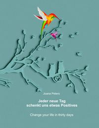 Bild vom Artikel Jeder neue Tag schenkt uns etwas Positives vom Autor Joana Peters