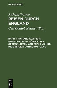 Produktbild: Richard Warners Reise durch die n&ouml;rdlichen Grafschaften von England und die Grenzen von Schottland